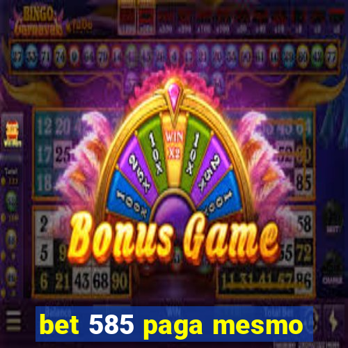 bet 585 paga mesmo