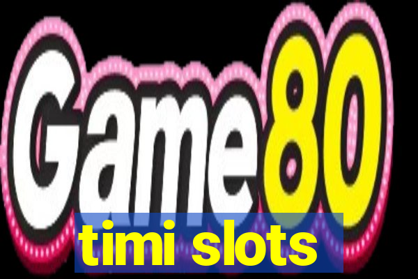 timi slots