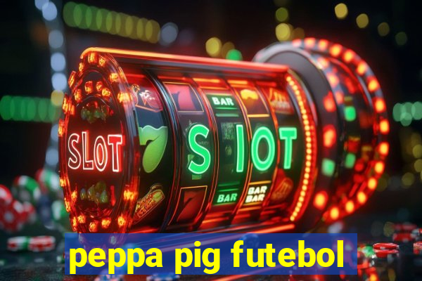 peppa pig futebol