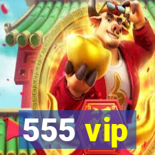 555 vip