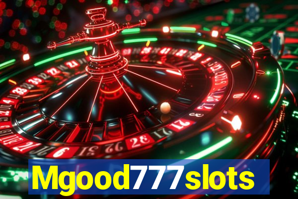 Mgood777slots