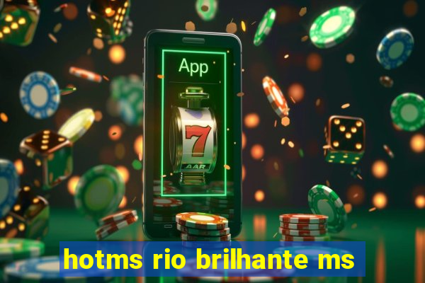 hotms rio brilhante ms