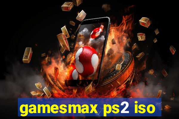 gamesmax ps2 iso