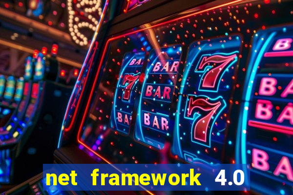 net framework 4.0 v 30319 windows 7 64 bit