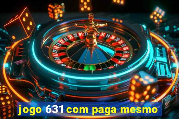 jogo 631 com paga mesmo