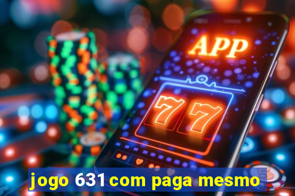 jogo 631 com paga mesmo