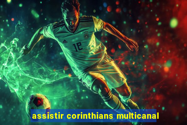 assistir corinthians multicanal