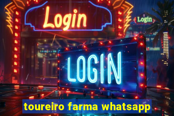 toureiro farma whatsapp