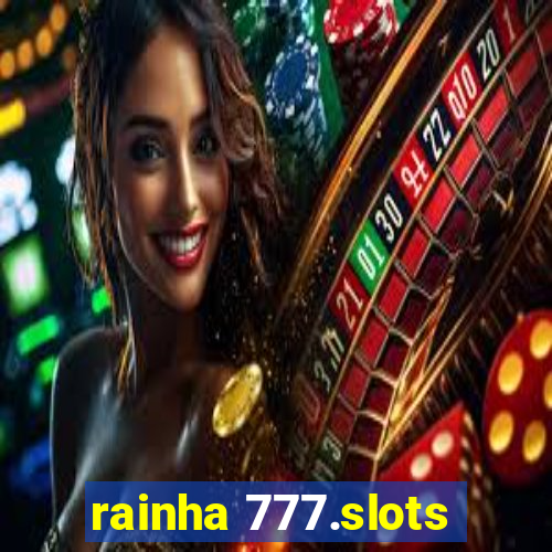 rainha 777.slots