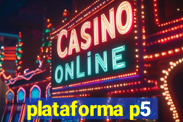 plataforma p5