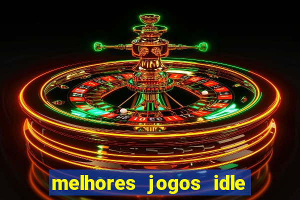 melhores jogos idle para android