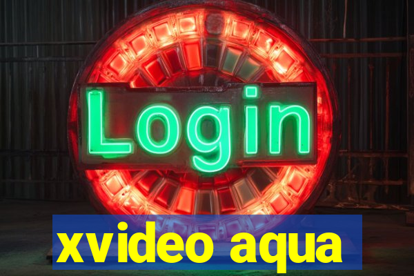 xvideo aqua