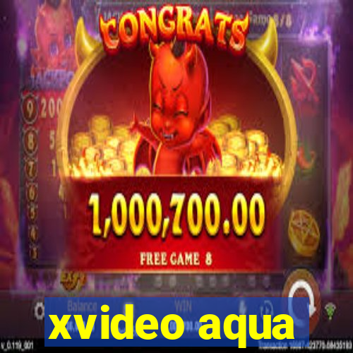 xvideo aqua