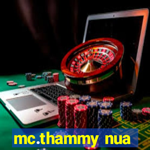 mc.thammy nua