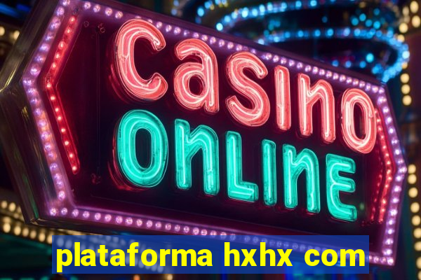 plataforma hxhx com