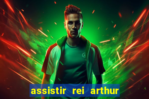 assistir rei arthur 2004 dublado