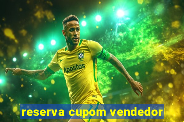 reserva cupom vendedor