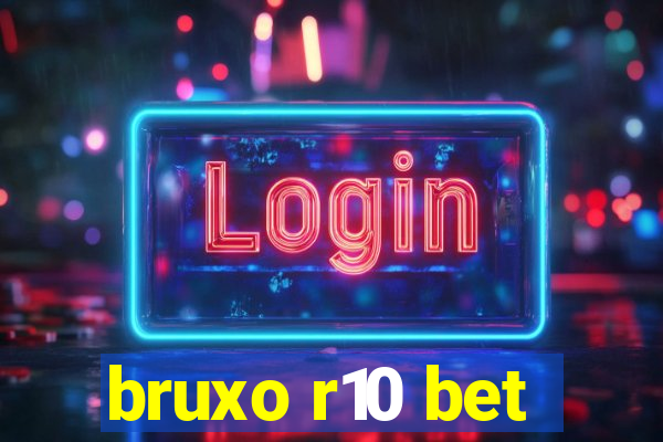 bruxo r10 bet