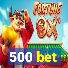 500 bet