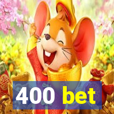 400 bet