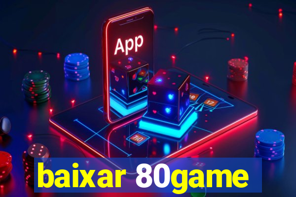 baixar 80game