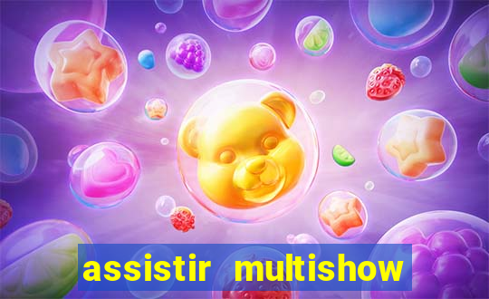 assistir multishow ao vivo online