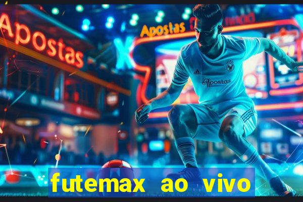 futemax ao vivo futebol ao vivo hoje