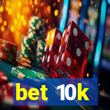 bet 10k