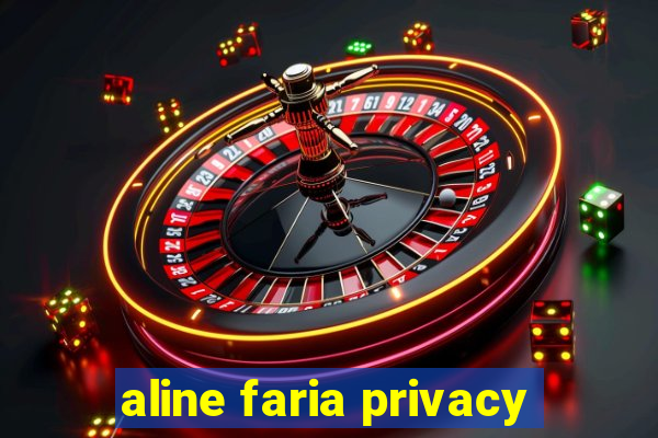 aline faria privacy