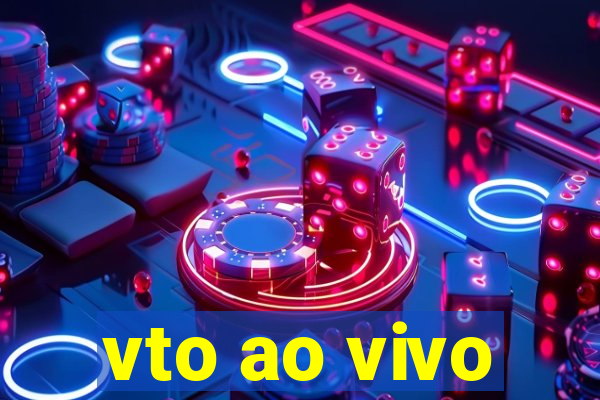 vto ao vivo