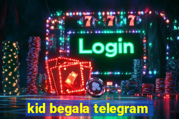 kid begala telegram