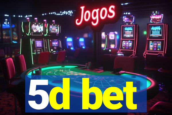 5d bet