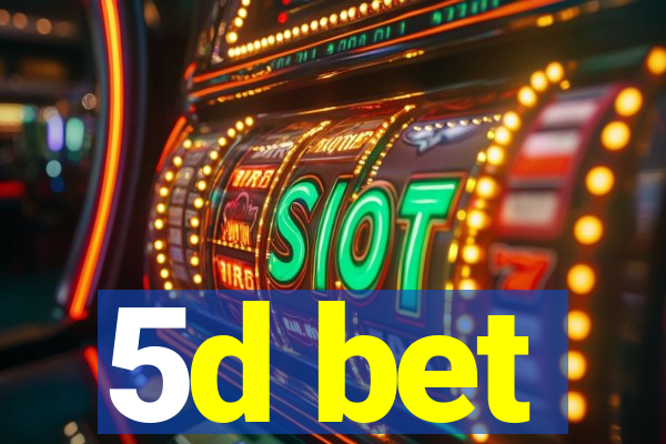 5d bet