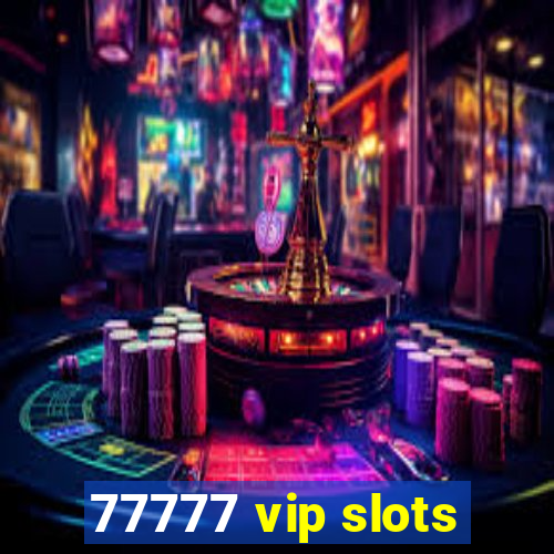 77777 vip slots