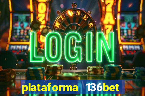 plataforma 136bet paga mesmo