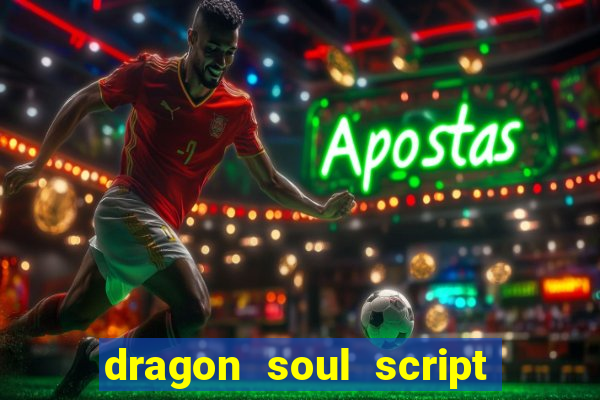 dragon soul script no key