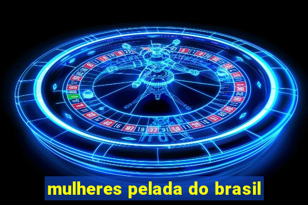 mulheres pelada do brasil