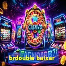 brdouble baixar