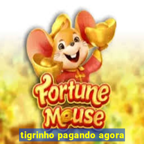 tigrinho pagando agora