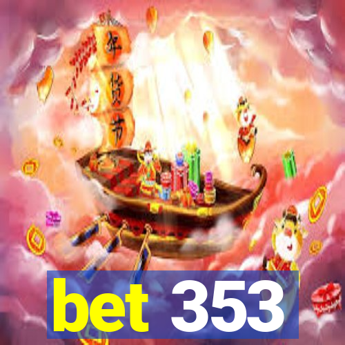 bet 353