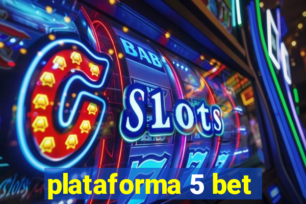 plataforma 5 bet