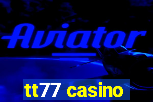 tt77 casino