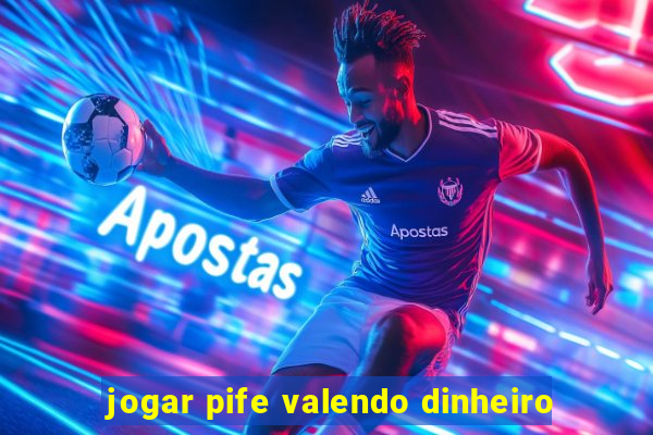 jogar pife valendo dinheiro