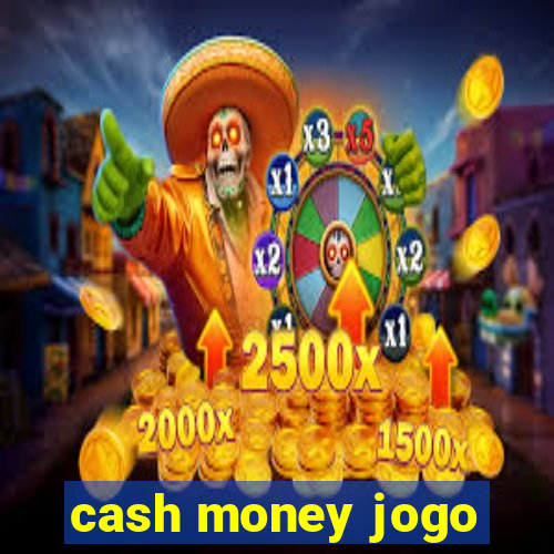 cash money jogo