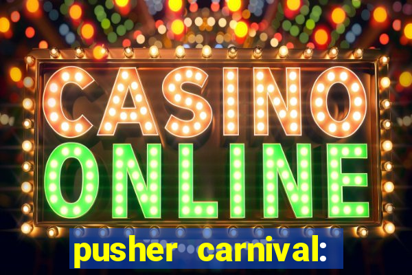 pusher carnival: coin master