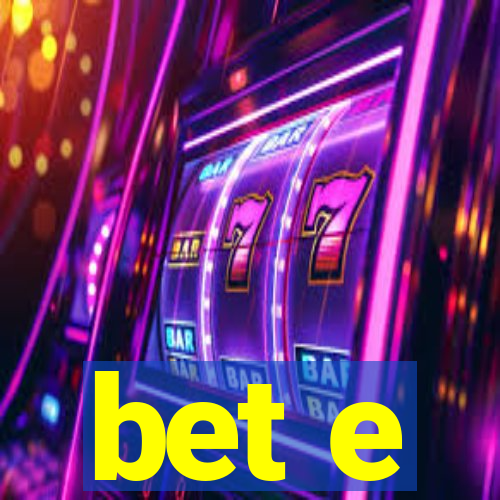 bet e