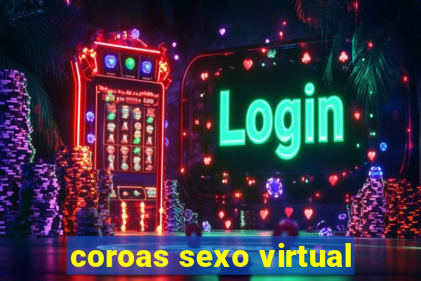 coroas sexo virtual