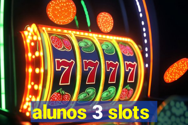 alunos 3 slots