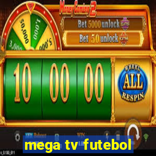 mega tv futebol