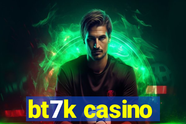 bt7k casino